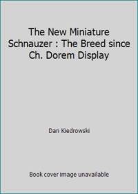 cover of The New Miniature Schnauzer : The Breed since Ch. Dorem Display