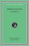 Hippocrates, Vol. X: Generation / Nature of the Child / Nature of Women / Barrenness / Diseases 4...