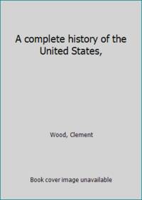 image of A complete history of the United States,