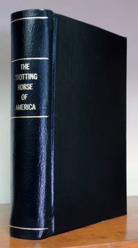 The Trotting Horse of America: How to Train and Drive Him with Reminiscences of the Trotting Turf
