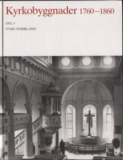 KYRKOBYGGNADER 1760-1860. Del 3 Övre Norrland.…