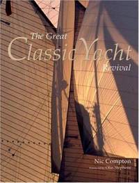 The Great Classic Yacht Revival by Nic Compton - 2004