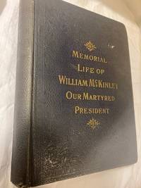 cover of OUR MARTYRED PRESIDENT, MEMORIAL LIFE OF WILLIAM MCKINLEY, INCLUDING THE LIFE OF PRESIDENT ROOSEVELT