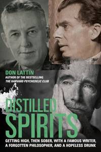 Distilled Spirits: Getting High, Then Sober, with a Famous Writer, a Forgotten Philosopher, and a...