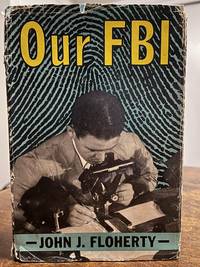 Our FBI By John Floherty - First Edition Signed By Author And J. Edgar Hoover - 