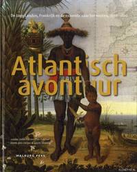 image of Atlantisch avontuur. De Lage Landen, Frankrijk en de expansie naar het westen, 1500-1800