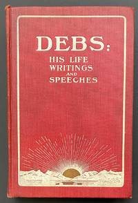 cover of Debs: his life, writings and speeches. With a department of appreciations