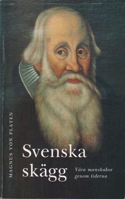 Svenska skägg. Våra manshakor genom tiderna.…