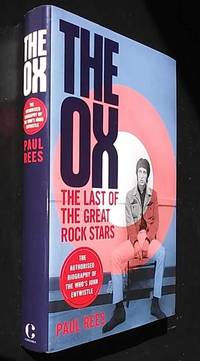 The Ox: The Last of the Great Rock Stars: The Authorised Biography of The Who&#039;s John Entwistle by Paul Rees - 2020