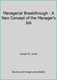Managerial Breakthrough: A New Concept for the Manager's Job