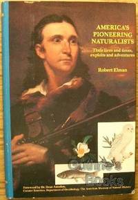 cover of America's pioneering naturalists: Their lives and times, exploits and adventures