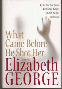 WHAT CAME BEFORE HE SHOT HER by George, Elizabeth - 2006