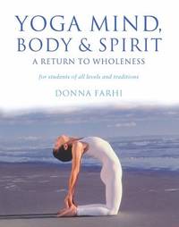 Yoga Mind Body & Spirit: A Return to Wholeness