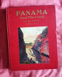 Panama And the Canal in Picture and Prose. A complete story of Panama, as well as the history,...