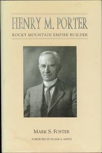 Henry M. Porter: Rocky Mountain Empire Builder