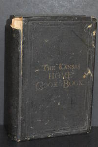 The Kansas Home Cook-Book by Mrs. C.H. Cushing, Mrs. B. Gray; Compilers - 1883