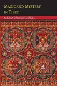 Magic and Mystery in Tibet by Alexandra David-Neel - 2014-02-02