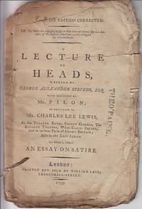 image of A Lecture on Heads as Delivered By Mr. Charles Lee Lewis, At the Theatre Royal Covent Gardens, The Royalty Garden Theatre, Well-Close Square, and Various Parts of Great Britain; Also in the East Indies. To Which is Added An Essay on Satire