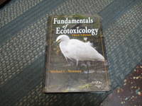 Fundamentals of Ecotoxicology, Third Edition by Michael C. Newman - 2009