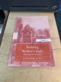 Building Ruskin's Italy: Watching Architecture