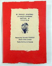 El Paisaje Agavero y las Antiguas Instalaciones Industriales de Tequila: Patromonio Mundial UNESCO by GÃ³mez Arriola, Nacho - 2019