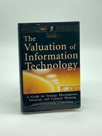 The Valuation of Information Technology A Guide for Strategy Development,  Valuation, and...