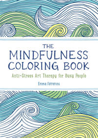 The Mindfulness Coloring Book : Anti-Stress Art Therapy