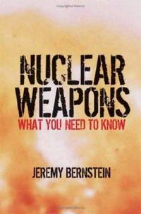 Nuclear Weapons : What You Need to Know