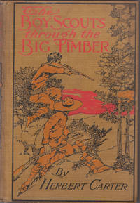 The Boy Scouts through the Big Timber or the Search for the Lost Tenderfoot by Herbert Carter - 1913