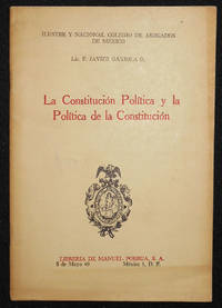 image of La Constitucion Politica y la Politica de la Constitucion: Conferencia Pronunciada por su Autor, el di´a 15 de Julio de 1964, en el Salon de Actos del Ilustre y Nacional Colegio de Abogados de Mexico