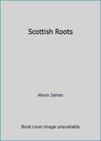 Scottish Roots by Alwyn James - 1993