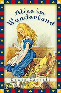 image of Lewis Carroll, Alice im Wunderland (Vollständige Ausgabe)