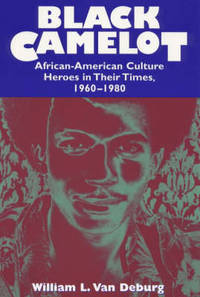 image of Black Camelot: African-American Culture Heroes in Their Times, 1960-80