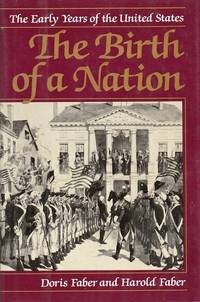 The Birth of a Nation. The Early Years of the United States.