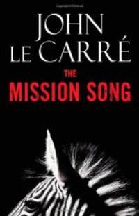 The Mission Song: A Novel by John le Carre - 2006-09-19