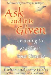 cover of ASK AND IT IS GIVEN Learning to Manifest Your Desires