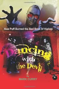 Dancing with the Devil: How Puff Burned the Bad Boys of Hip-Hop