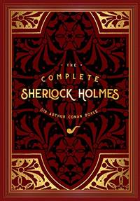The Complete Sherlock Holmes (2): Arthur Conan Doyle (Timeless Classics)