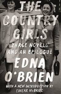 cover of The Country Girls: Three Novels and an Epilogue: (The Country Girl; The Lonely Girl; Girls in Their Married Bliss; Epilogue) (FSG Classics)