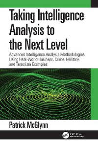 Taking Intelligence to the Next Level: Advanced Intelligence Analysis Methodologies Using...