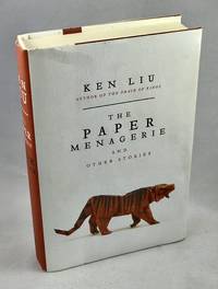 The Paper Menagerie and Other Stories by Ken Liu - First US Edition/First Printing - 2016 - from Lost Paddle Books, IOBA (SKU: LPB001538KL)