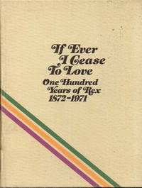 If Ever I Cease To Love: One Hundred Years of Rex 1872-1971 by Charles L. Dufour and Leonard V. Huber - 1970