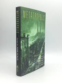 METATROPOLIS by Lake, Jay, Tobias Buckell, Elizabeth Bear, John Scalzi, and Karl Schroeder - 2009