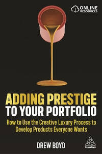 Adding Prestige to Your Portfolio: How to Use the Creative Luxury Process to Develop Products...