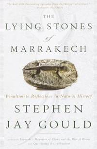 image of The Lying Stones of Marrakech : Penultimate Reflections in Natural History