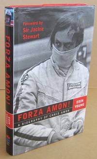 FORZA AMON! A Biography of Chris Amon by YOUNG, Eoin - 2003