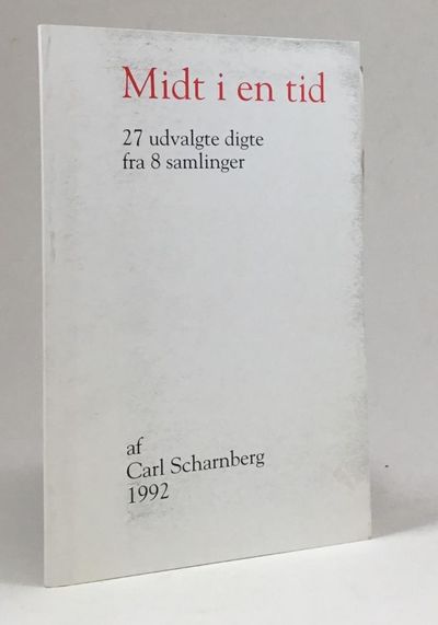 Midt i en tid. 27 udvalgte digte fra 8 samlinger.