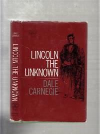 Lincoln The Unknown by Dale Carnegie - 1959