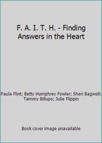 F. A. I. T. H. - Finding Answers in the Heart