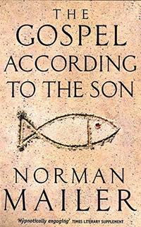 The Gospel According To The Son by Mailer, Norman